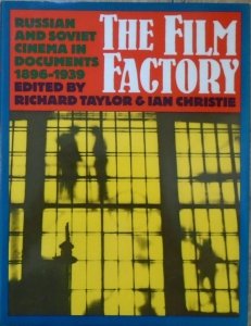 Richard Taylor, Ian Christie • The Film Factory. Russian and Soviet Cinema in Documents 1896-1939
