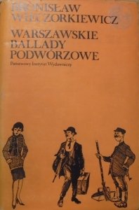 Bronisław Wieczorkiewicz • Warszawskie ballady podwórzowe. Pieśni i piosenki warszawskiej ulicy