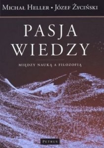 Józef Życiński, Michał Heller • Pasja wiedzy. Między nauką a filozofią