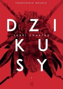 Sabri Louatah • Dzikusy. Francuskie wesele 