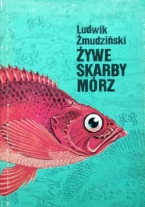 Ludwik Żmudziński • Żywe skarby mórz