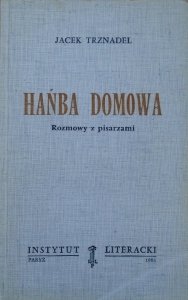 Jacek Trznadel • Hańba domowa. Rozmowy z pisarzami