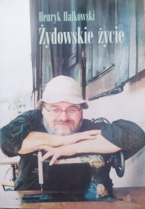 Henryk Halkowski • Żydowskie życie