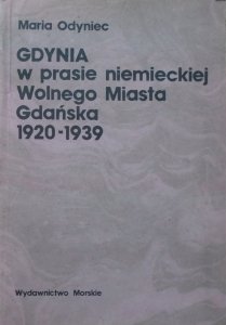 Maria Odyniec • Gdynia w prasie niemieckiej Wolnego Miasta Gdańska 1920-1939