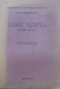 Dr Walerjan Kramarz • Ludność Przemyśla w latach 1521-1921