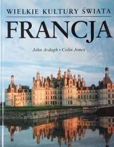 John Ardagh • Francja. Wielkie kultury świata