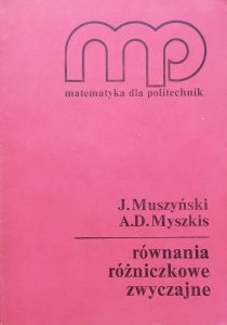 J. Muszyński, A.D. Myszkis • Równania różniczkowe zwyczajne