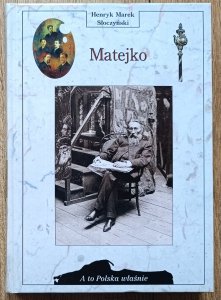 Henryk Marek Słoczyński • Matejko [A to Polska właśnie]