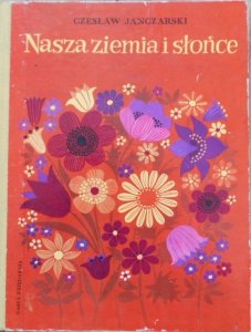 Czesław Janczarski • Nasza ziemia i słońce [Halina Gutsche]