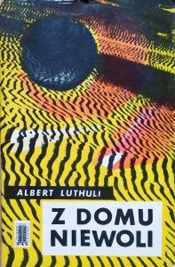 Albert Luthuli • Z domu niewoli
