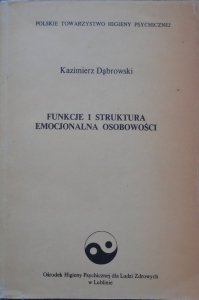 Kazimierz Dąbrowski • Funkcje i struktura emocjonalna osobowości
