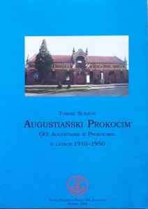 Tomasz Ściężor • Augustiański Prokocim. OO. Augustianie w Prokocimiu w latach 1910-1950
