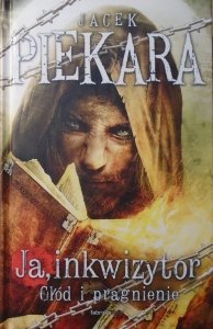 Jacek Piekara • Ja, inkwizytor. Głód i pragnienie