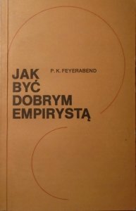 Paul K. Feyerabend • Jak być dobrym empirystą