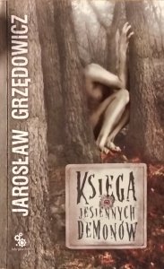 Jarosław Grzędowicz • Księga jesiennych demonów 