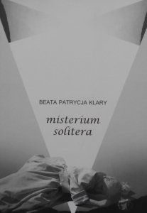 Beata Patrycja Klary • Misterium solitera