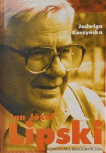 Jadwiga Kaczyńska • Jan Józef Lipski. Monografia bibliograficzna