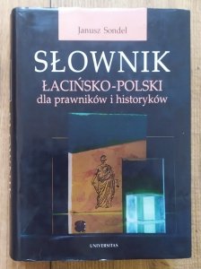 Janusz Sondel • Słownik łacińsko-polski dla prawników i historyków