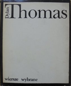 Dylan Thomas • Wiersze wybrane [Stanisław Barańczak]