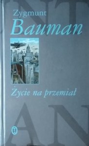 Zygmunt Bauman • Życie na przemiał