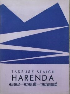 Tadeusz Staich • Harenda. Krajobraz - przeszłość - teraźniejszość [Jan Kasprowicz, Zakopane]