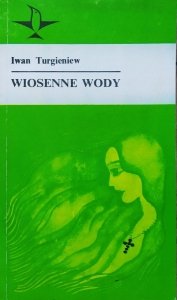 Iwan Turgieniew • Wiosenne wody