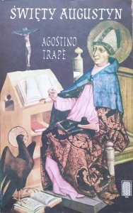Agostino Trape • Święty Augustyn. Człowiek - duszpasterz - mistyk