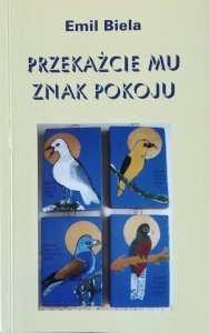 Emil Biela • Przekażcie mu znak pokoju [dedykacja autorska]