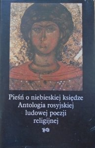 Pieśń o niebieskiej księdze • Antologia rosyjskiej ludowej poezji religijnej