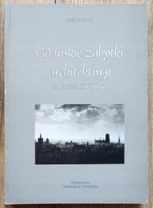 Jacek Friedrich • Gdańskie zabytki architektury do końca XVIII w.