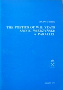 Jolanta Dudek • The Poetics of W.B.Yeats and K.Wierzyński: A Parallel [dedykacja autorki]