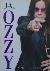 Ozzy Osbourne, Chris Ayres • Ja, Ozzy. Autobiografia