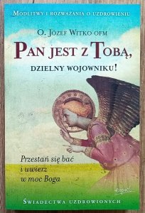 o. Józef Witko OFM • Pan jest z Tobą, dzielny wojowniku!