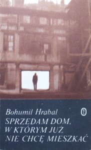 Bohumil Hrabal • Sprzedam dom, w którym już nie chcę mieszkać