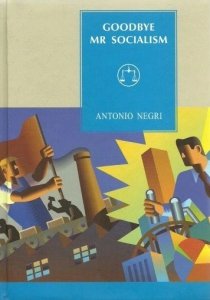Antonio Negri • Goodbye, Mr Socialism 