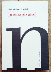 Stanisław Rosiek • Nienapisane