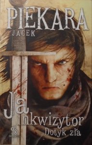 Jacek Piekara • Ja, inkwizytor. Dotyk zła