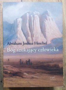 Abraham Joshua Heschel • Bóg szukający człowieka