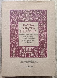 Dawna książka i kultura. Materiały międzynarodowej sesji naukowej