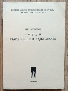Jerzy Szydłowski • Bytom: pradzieje i początki miasta