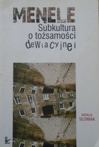 Natalia Słowiak • Menele. Subkultura o tożsamości dewiacyjnej