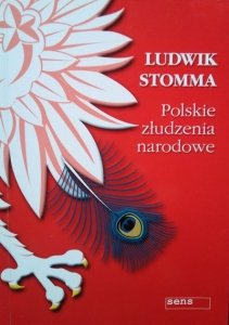 Ludwik Stomma • Polskie złudzenia narodowe 