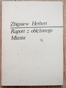 Zbigniew Herbert • Raport z oblężonego Miasta