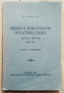 Jeden z bohaterów ostatniej doby. Maurycy Retour 1889-1915