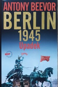 Antony Beevor • Berlin 1945. Upadek