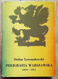Stefan Lewandowski • Poligrafia warszawska 1870-1914