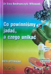 Ewa Bednarczyk Witoszek • Co powinniśmy jadać a czego unikać
