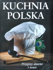 Kuchnia polska • Przepisy dawne i nowe