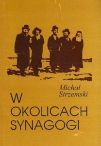 Michał Strzemski • W okolicach synagogi 