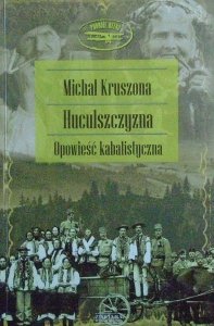 Michał Kruszona • Huculszczyzna. Opowieść kabalistyczna 